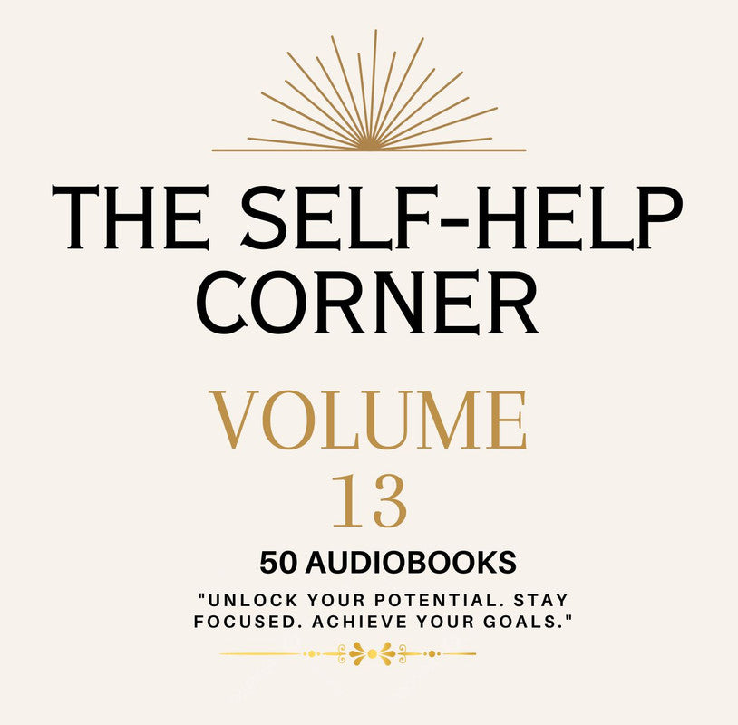 The Self Help Corner: Love, Life, Money volume 13 ~ 50 MP3 AUDIOBOOK COLLECTION