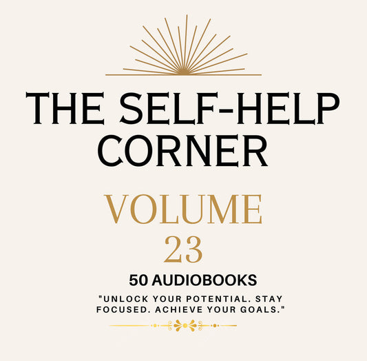 The Self Help Corner: Love, Life, Money volume 23 ~ 50 MP3 AUDIOBOOK COLLECTION